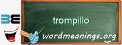 WordMeaning blackboard for trompillo